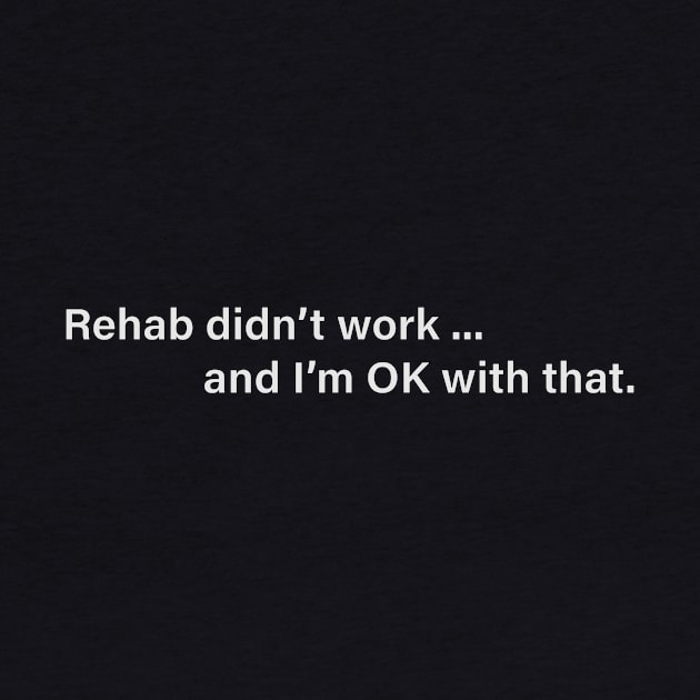 Rehab did not work. by PoliticiansSuck